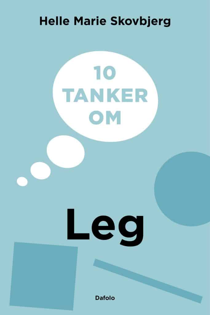 10 tanker om leg_ Helle Marie Skovbjerg